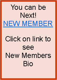 Text Box: You can be Next!NEW MEMBERClick on link to seeNew Members Bio