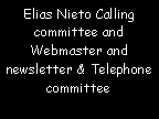 Text Box: Elias Nieto Calling committee and Webmaster and newsletter & Telephone committee