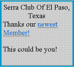Text Box: Serra Club Of El Paso, TexasThanks our newest Member!This could be you!