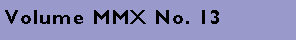 Text Box: Volume MMX No. 13