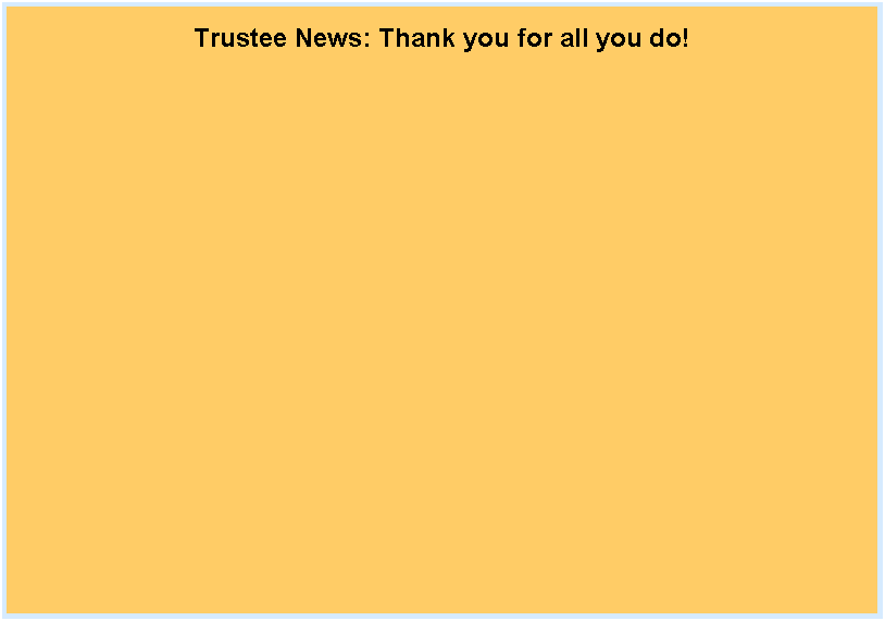 Text Box: Trustee News: Thank you for all you do!