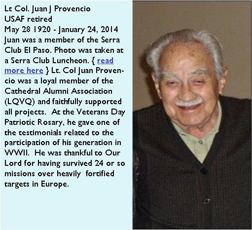 Lt. Col. Jaun Provencio USAF retired May 1920~ January 2014 Serra Club El Paso Texas www.serraclubelp.com El Paso Club Downtown. El Paso,Texas