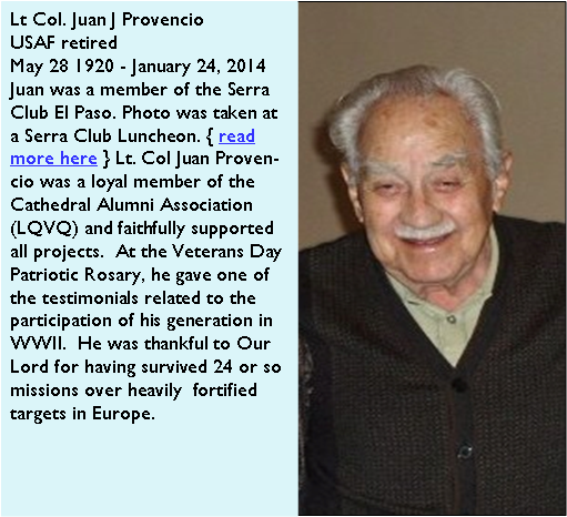 Lt. Col. Jaun Provencio USAF retired May 1920~ January 2014 Serra Club El Paso Texas www.serraclubelp.com El Paso Club Downtown. El Paso,Texas
