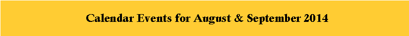 Text Box:  Calendar Events for August & September 2014