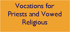 Text Box: Vocations for Priests and Vowed Religious 