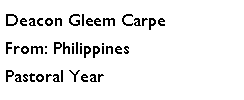 Text Box: Deacon Gleem CarpeFrom: PhilippinesPastoral Year