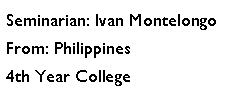 Text Box: Seminarian: Ivan MontelongoFrom: Philippines4th Year College