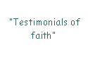 Text Box:  Testimonials of faith