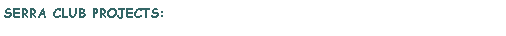 Text Box: SERRA CLUB PROJECTS: