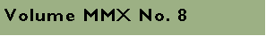 Text Box: Volume MMX No. 8