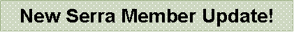 Text Box: New Serra Member Update!