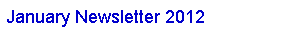 Text Box: January Newsletter 2012