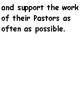 Text Box: and support the work of their Pastors as often as possible.