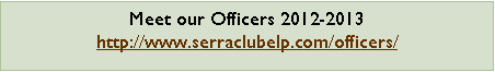 Text Box: Meet our Officers 2012-2013 http://www.serraclubelp.com/officers/