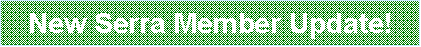 Text Box: New Serra Member Update!