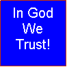 Text Box: In God We Trust!