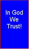 Text Box: In God We Trust!